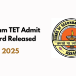 Assam TET Admit Card 2025 Released: Download Now!