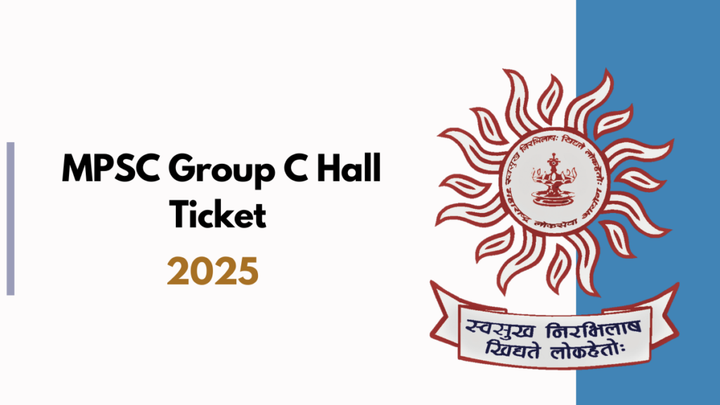 MPSC Group C Recruitment 2024: Detailed Exam Schedule and Hall Ticket Information
