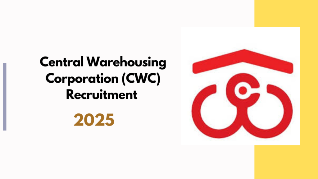 Central Warehousing Corporation (CWC) Recruitment 2025: Your Chance to Build a Prestigious Career