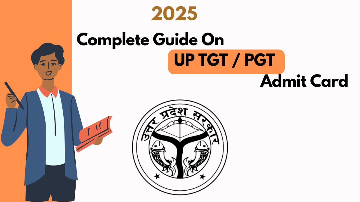 Complete Guide to UP TGT and PGT Admit Card 2025