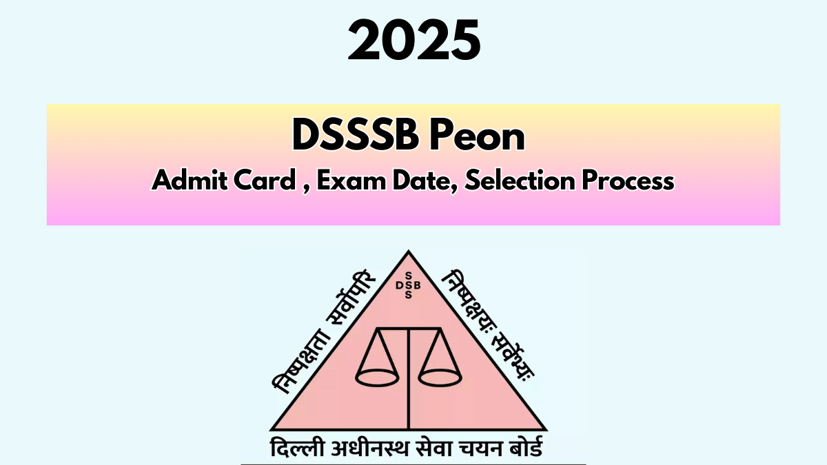 DSSSB Peon Recruitment 2025: Comprehensive Guide to Exam and Admit Card