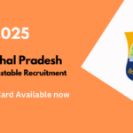 Himachal Pradesh Police Constable Recruitment 2025: Complete Guide to Admit Cards