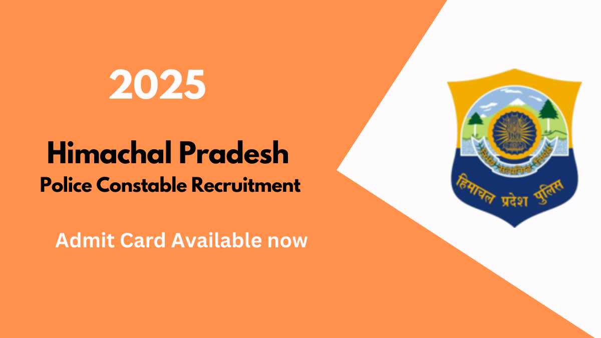 Himachal Pradesh Police Constable Recruitment 2025: Complete Guide to Admit Cards