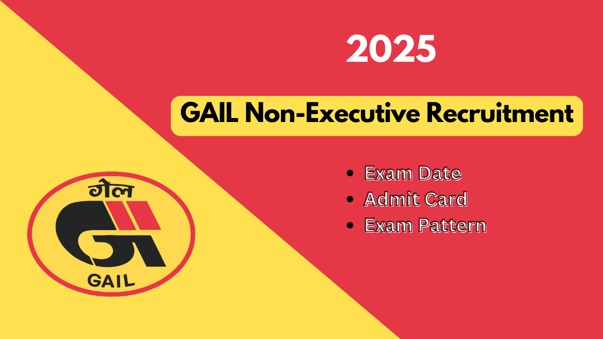 GAIL Non-Executive Recruitment 2025: Vacancy Details & Exam Pattern