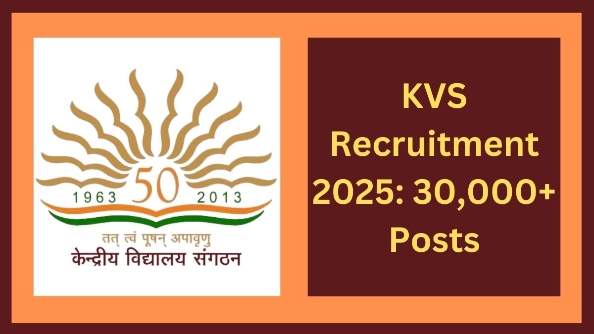 KVS Recruitment 2025: Apply Now for 30,000+ Teaching and Non-Teaching Posts