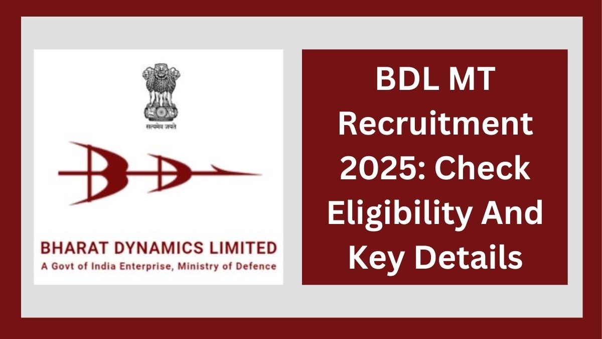 BDL MT Recruitment 2025: Check Eligibility, Key Dates, Application Process and Key Details