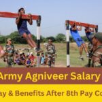 Indian Army Agniveer Salary 2025: Revised Pay Structure & Benefits After 8th Pay Commission