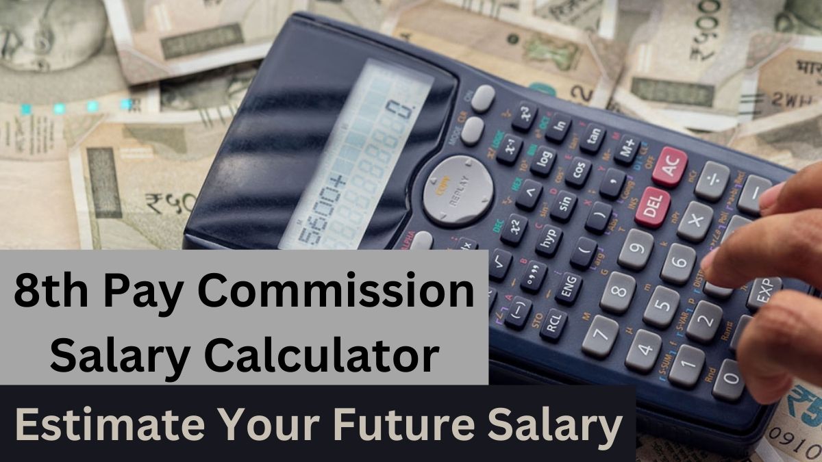 8th Pay Commission Salary Calculator: A Guide to Estimate Your Future Salary with Revised Pay Matrix