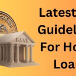 RBI’s New Guidelines For Home Loan