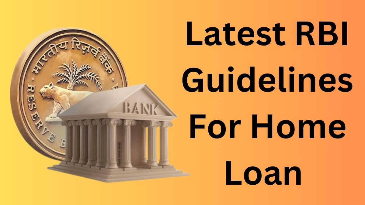 RBI’s New Guidelines For Home Loan