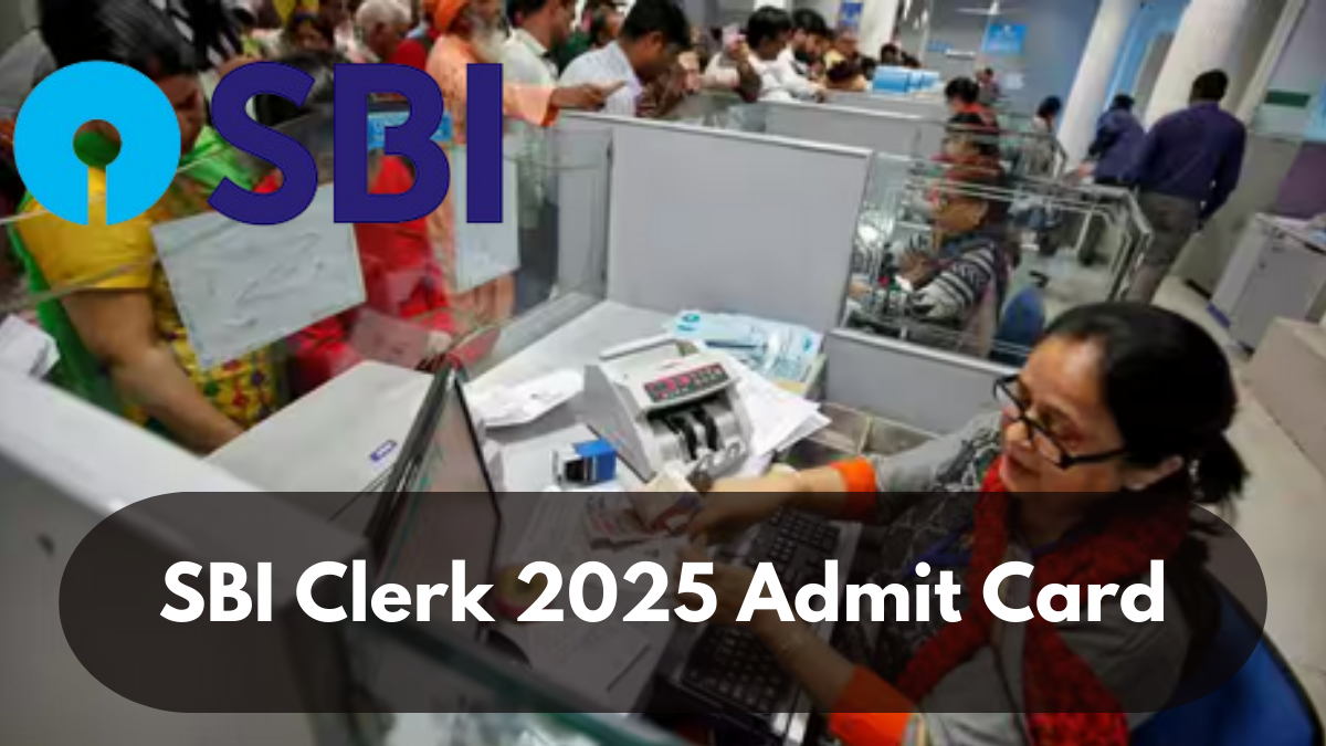 SBI Clerk 2025 Admit Card: Steps to Download, Key Details, and Guidelines