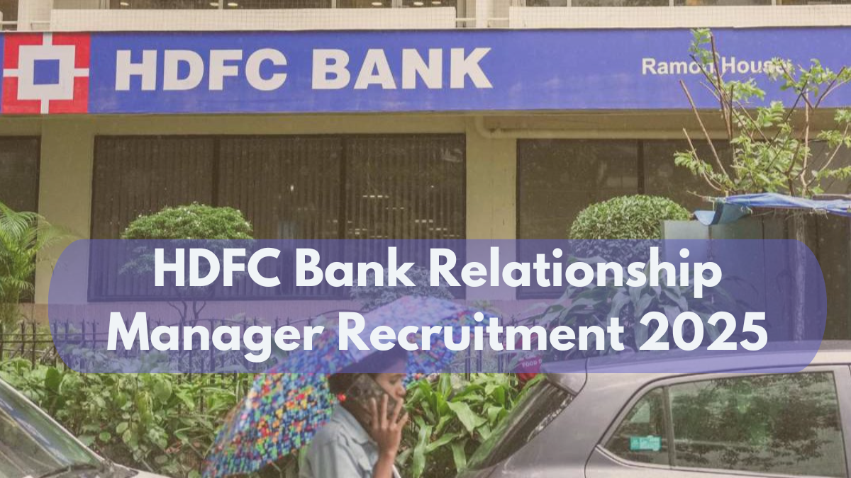 HDFC Bank Relationship Manager Recruitment 2025: Apply Online for a Promising Career