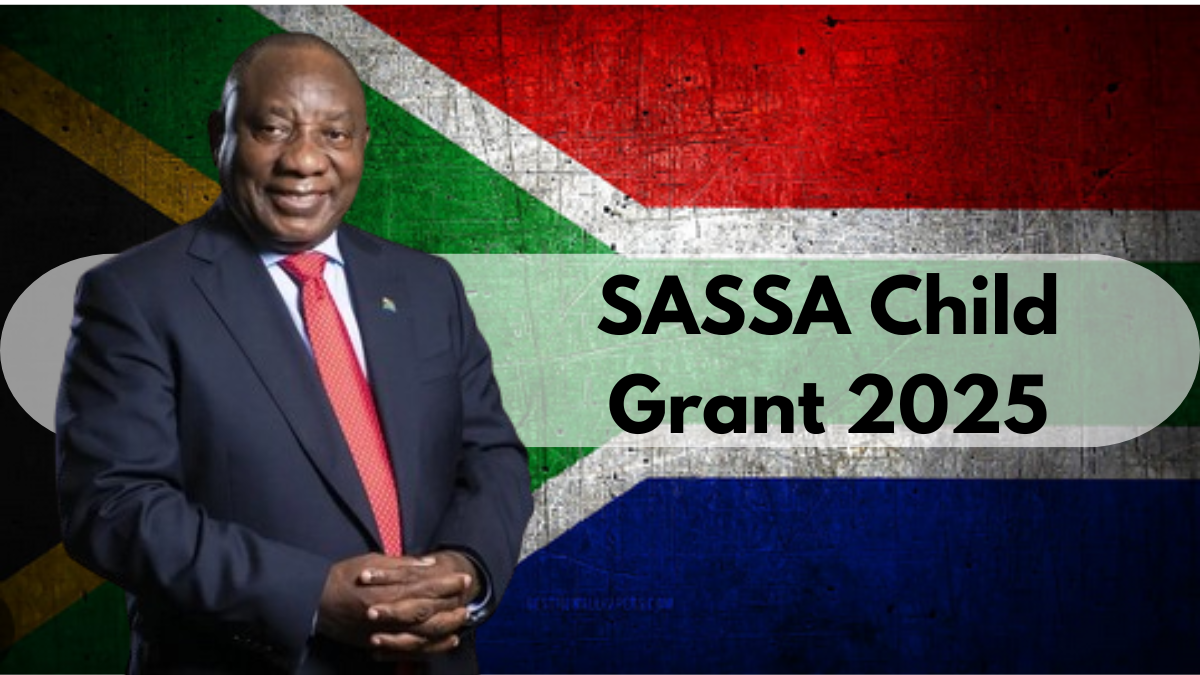 SASSA Child Grant 2025: Check Eligibility Requirements And Application Process