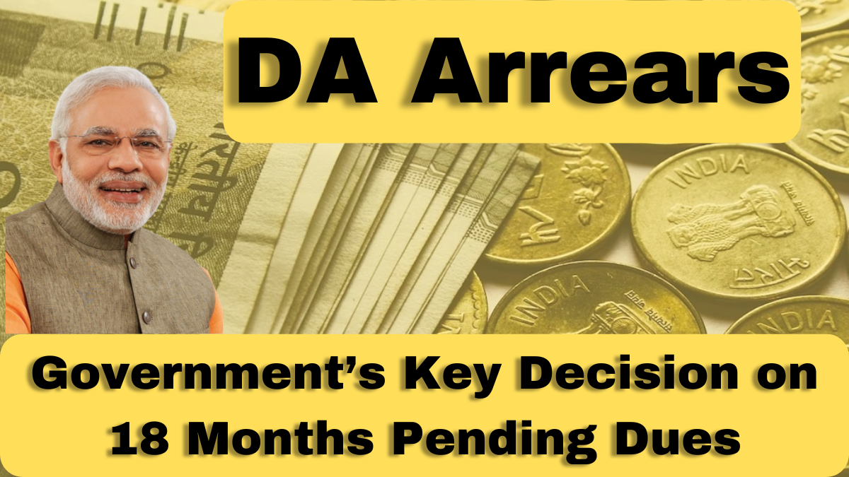 DA Arrears Update: Government’s Key Decision on 18 Months Pending Dues for Central Employees