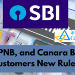 SBI, PNB, and Canara Bank Customers New Rules: Top 5 Changes You Must Know