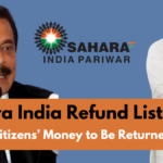 Sahara India Refund List 2025: Citizens’ Money to Be Returned by Sahara India Family