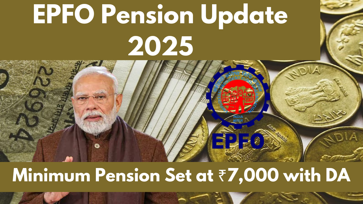 EPFO Pension Update 2025: Minimum Pension Set at ₹7,000 with DA Benefit