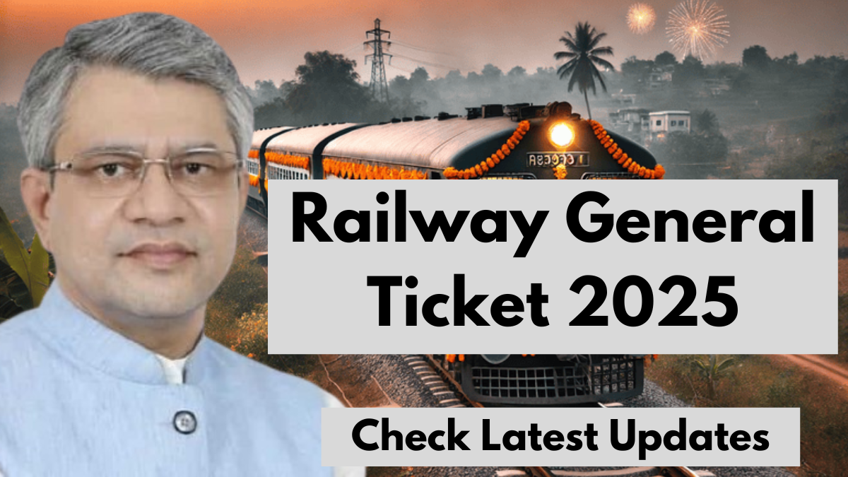 Railway General Ticket 2025: Check Latest Updates And Guidelines