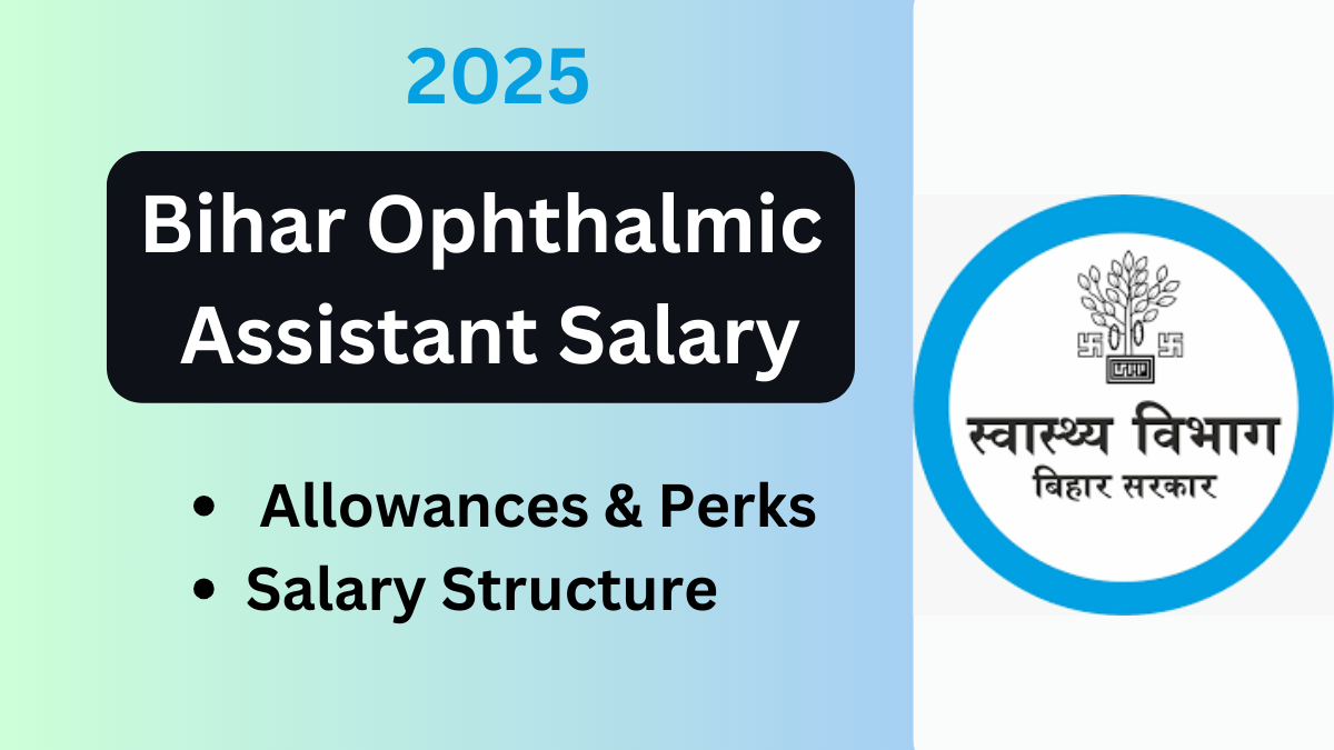 Bihar Ophthalmic Assistant Salary 2025: Your Comprehensive Guide