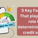 5 Key Factors That play a key role in determining your credit score, Check here