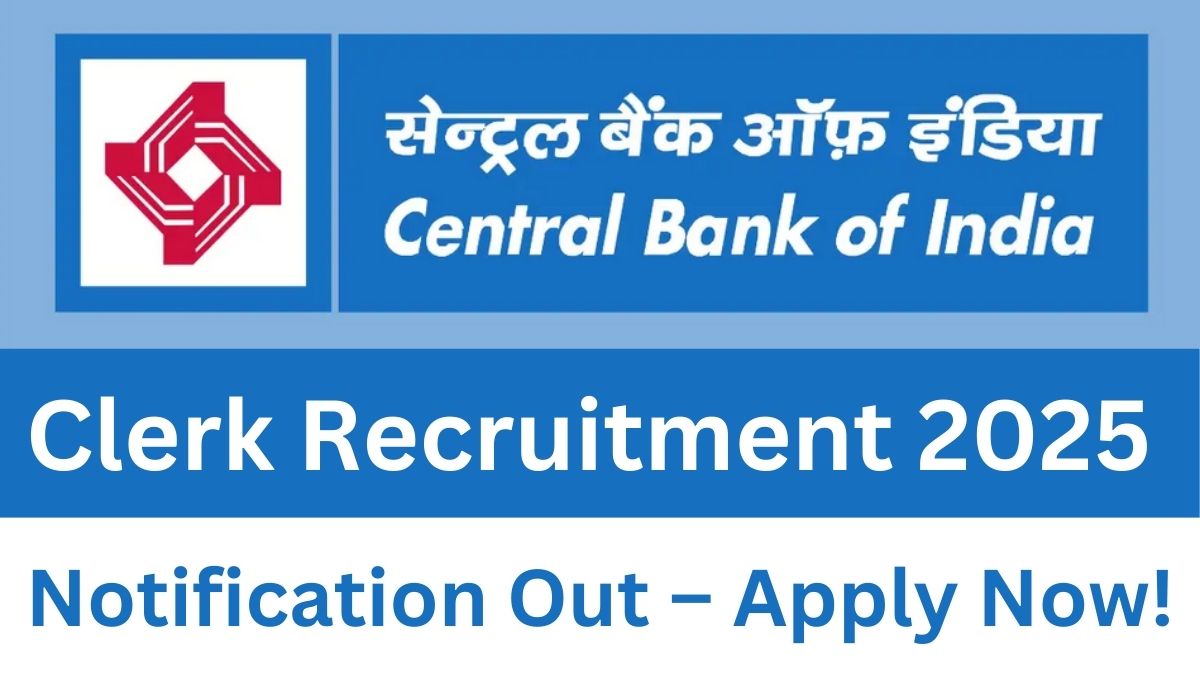 Central Bank of India Clerk Recruitment 2025: Notification Out – Apply Now!