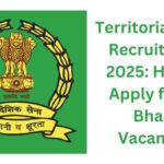 Territorial Army Recruitment 2025: How to Apply for TA Bharti Vacancies