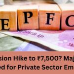 EPS Pension Hike to ₹7,500? Major Relief Expected for Private Sector Employees