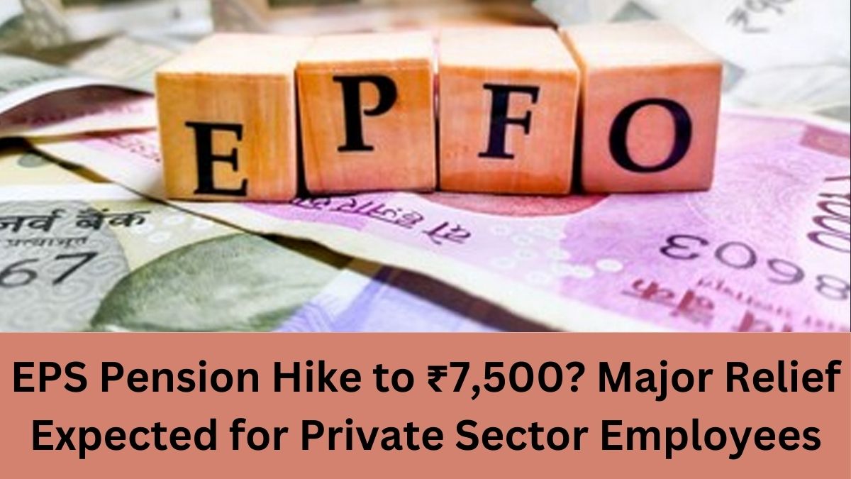 EPS Pension Hike to ₹7,500? Major Relief Expected for Private Sector Employees