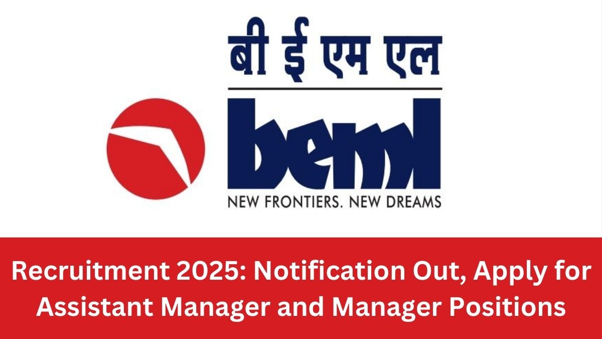 BEML Limited Recruitment 2025: Notification Out, Apply for Assistant Manager and Manager Positions