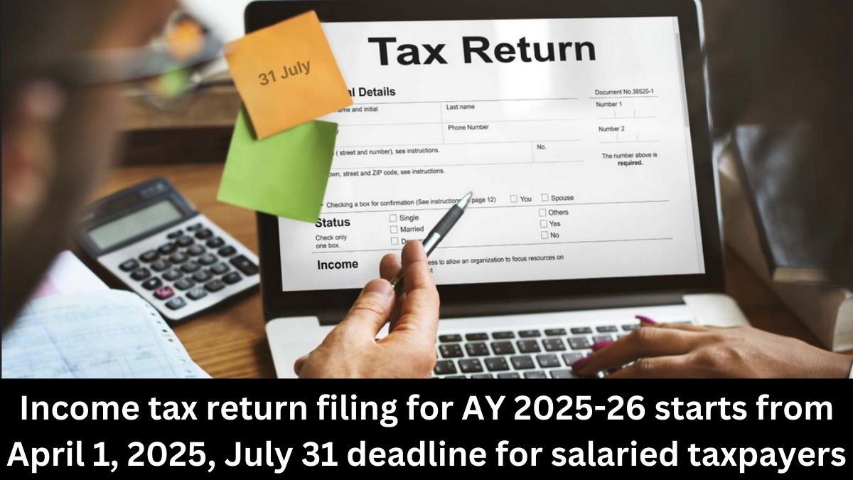 ITR Filing for AY 2025-26: Starts from April 1, 2025, July 31 deadline for salaried taxpayers