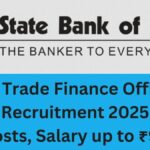 SBI Trade Finance Officer Recruitment 2025: 150 Posts, Salary up to ₹93,960, Apply Online Now