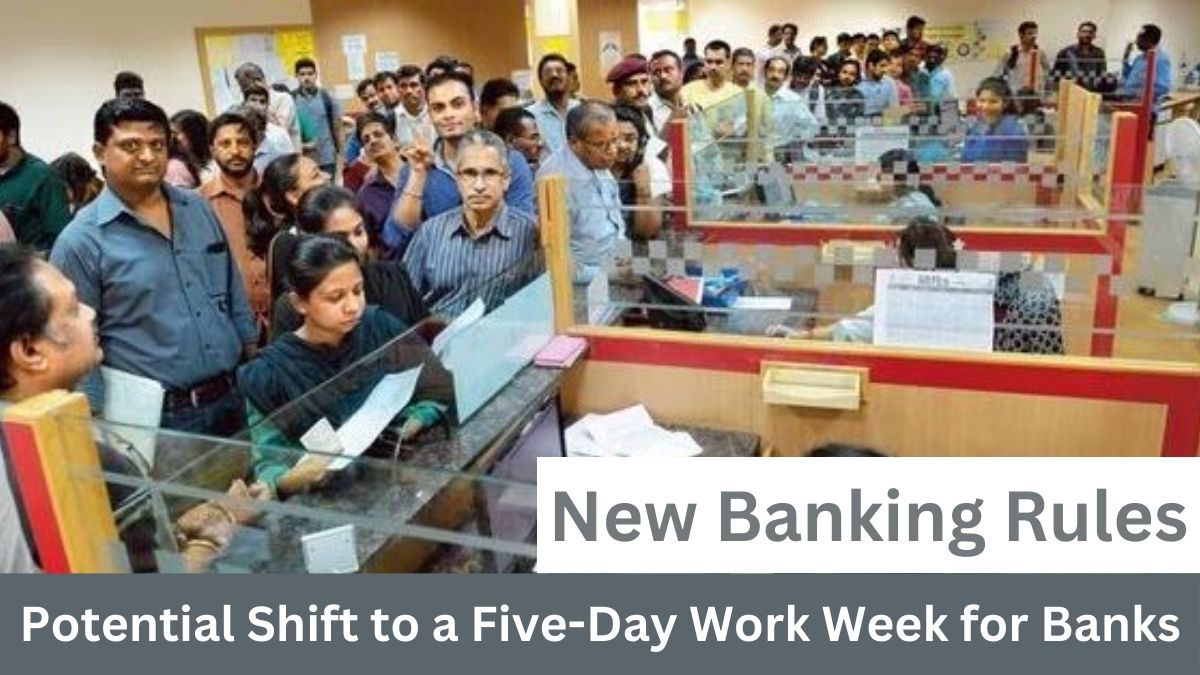 New Banking Rules: Potential Shift to a Five-Day Work Week for Banks