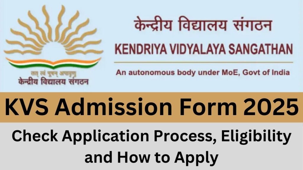 KVS 2025 Admission Form StepbyStep Application Process & Eligibility