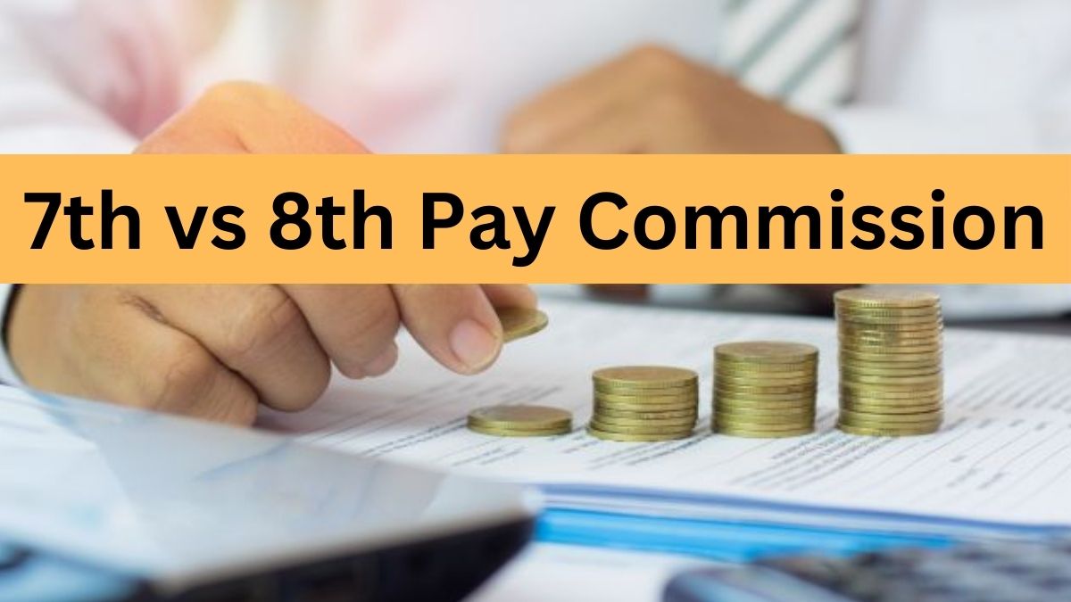 7th vs 8th Pay Commission: Fitment Factor, Salary Hike and Pay Structure