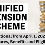 Unified Pension Scheme to be Operational from April 1, 2025: Key Features, Benefits, and Eligibility