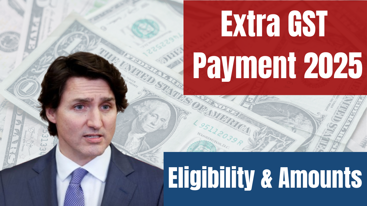 Canada’s Extra GST Payment 2025: Eligibility, Amounts & How to Maximize Benefits