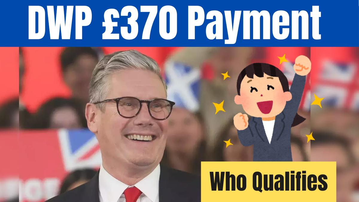 DWP £370 Payment in February 2025 – Who Qualifies and When to Expect It?