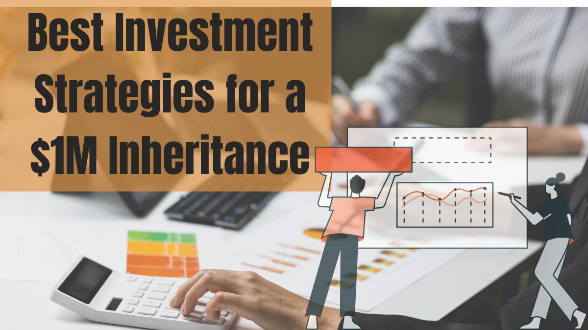 Best Investment Strategies for a $1M Inheritance