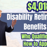 $4,018 Disability Retirement Benefits – Who Qualifies & How to Apply?