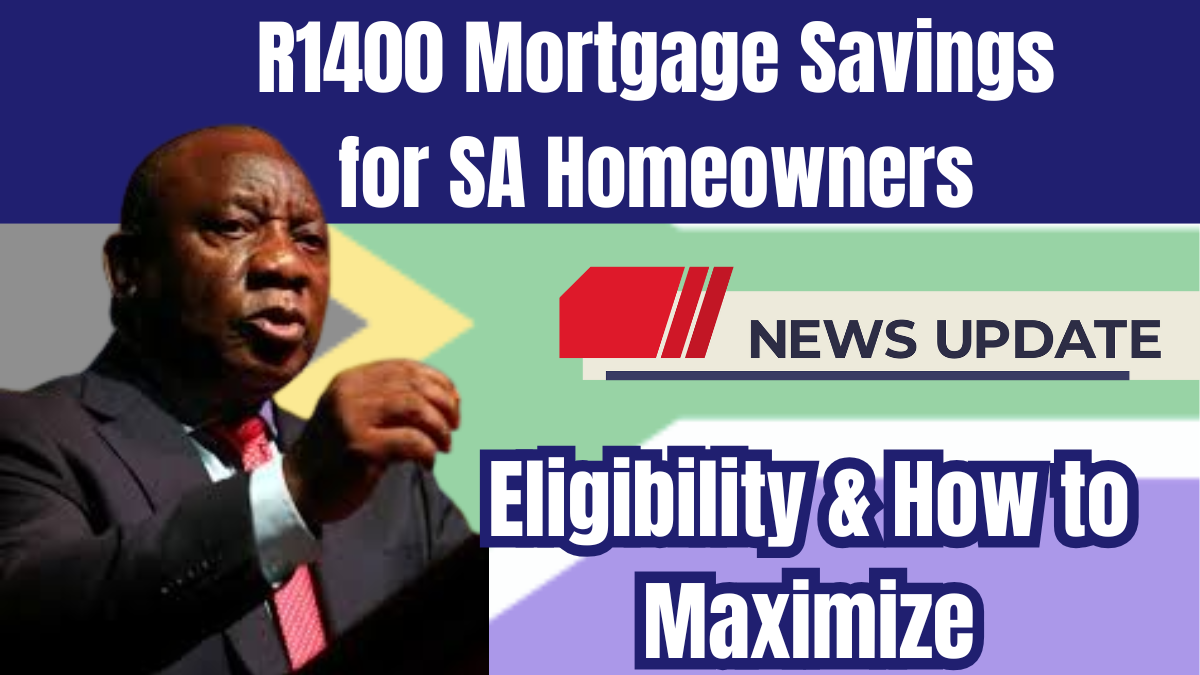 R1400 Mortgage Savings for SA Homeowners in 2025 – Eligibility & How to Maximize