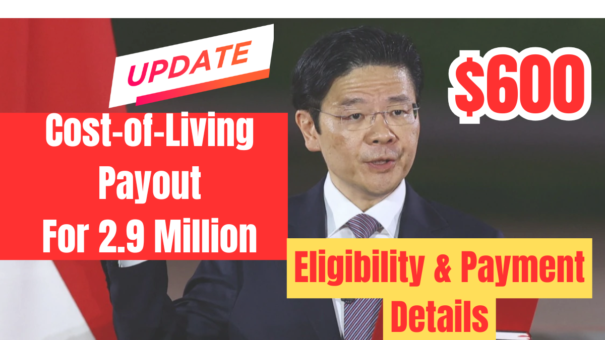 2.9 Million Singaporeans to Get Up to $600 Cost-of-Living Payout – Eligibility & Payment Details