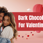 Healthiest Dark Chocolacates to Sweeten Your Valentine’s Day