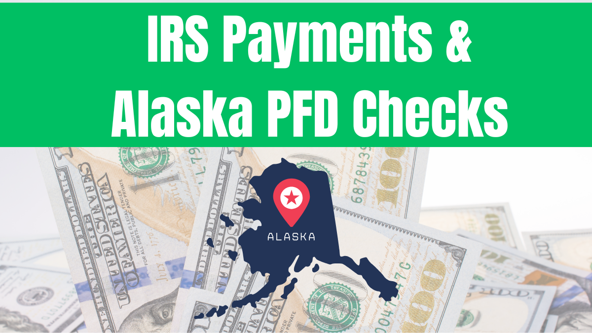 IRS Payments & Alaska PFD Checks 2025 – Eligibility & Payment Dates