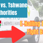 Wanatu vs. Tshwane Authorities – E-Hailing Drivers Fight Back in South Africa