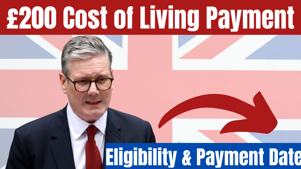 UK £200 Cost of Living Payment 2025 – Check Eligibility & Payment Date Now!