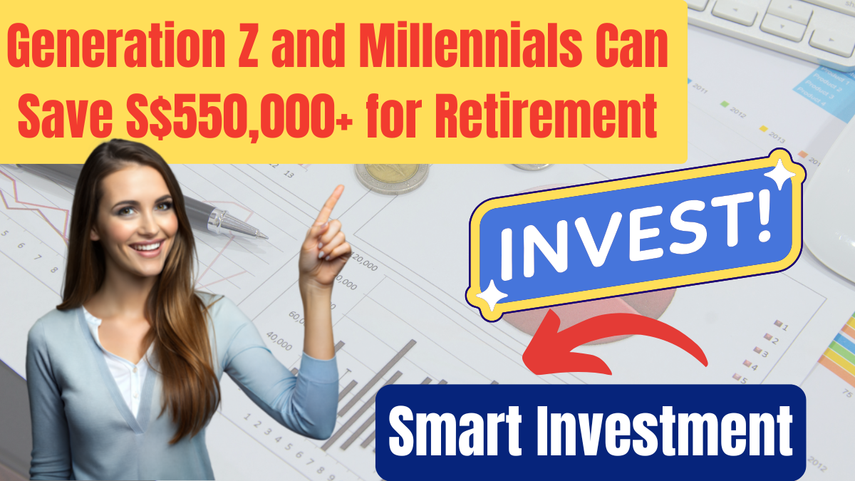 How Generation Z and Millennials Can Save S$550,000+ for Retirement