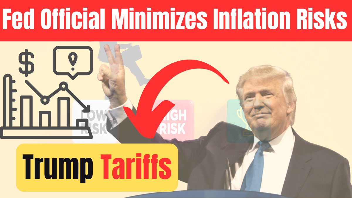 Trump Tariffs 2025: Fed Official Minimizes Inflation Risks – Economic Impact Explained