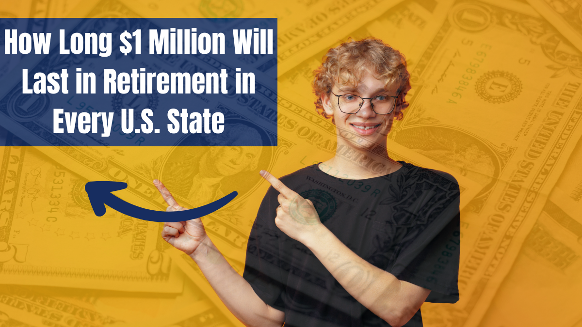 How long $1 million lasts in retirement in every U.S. state