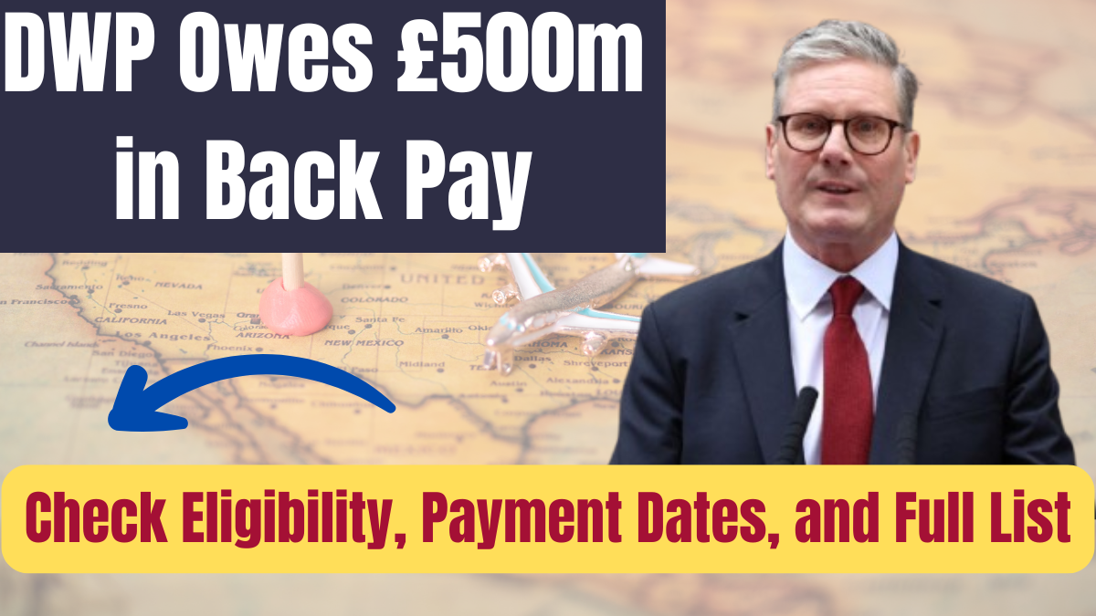 DWP Owes £500m in Back Pay – Check Eligibility, Payment Dates, and Full List