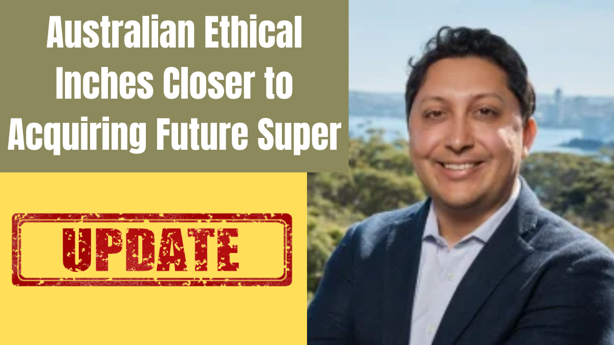 Australian Ethical Inches Closer to Acquiring Future Super